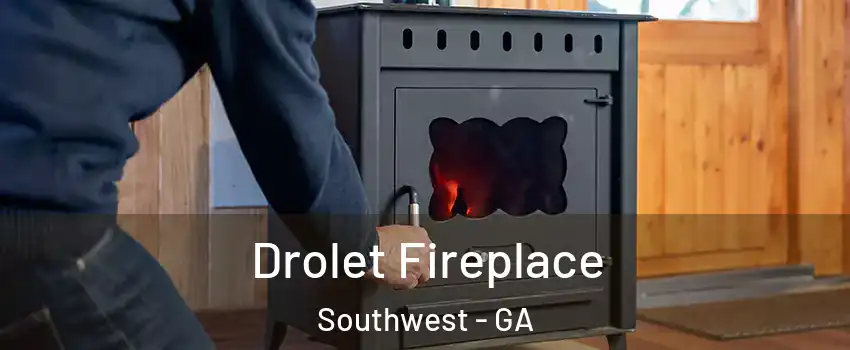 Drolet Fireplace Southwest - GA