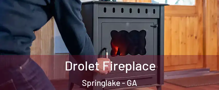 Drolet Fireplace Springlake - GA