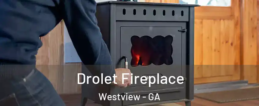 Drolet Fireplace Westview - GA