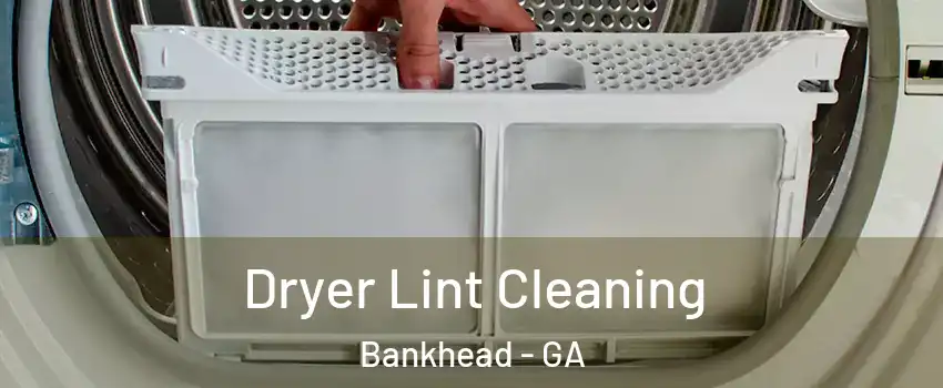 Dryer Lint Cleaning Bankhead - GA