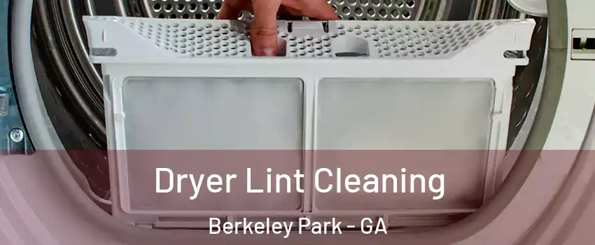 Dryer Lint Cleaning Berkeley Park - GA