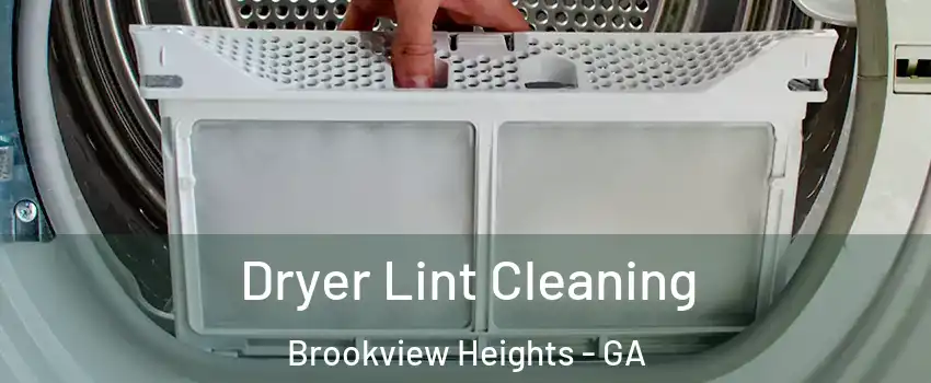 Dryer Lint Cleaning Brookview Heights - GA