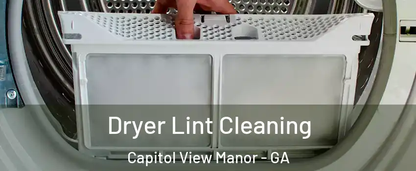 Dryer Lint Cleaning Capitol View Manor - GA