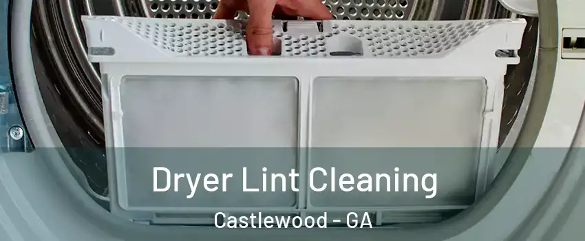 Dryer Lint Cleaning Castlewood - GA