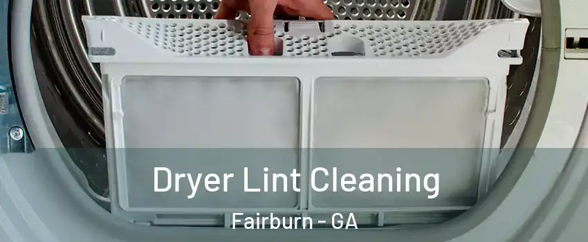 Dryer Lint Cleaning Fairburn - GA