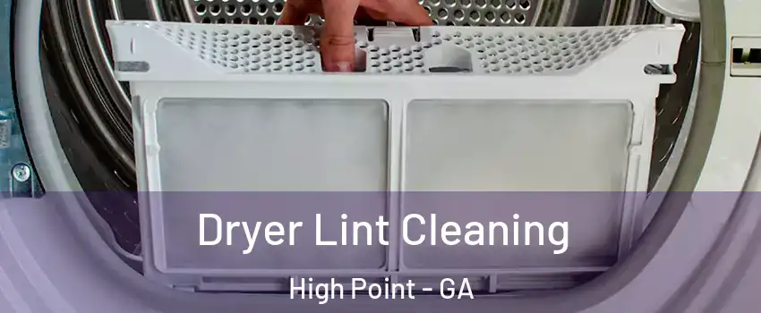 Dryer Lint Cleaning High Point - GA