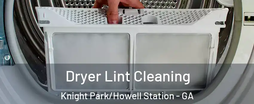 Dryer Lint Cleaning Knight Park/Howell Station - GA