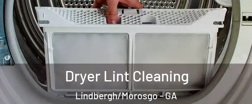 Dryer Lint Cleaning Lindbergh/Morosgo - GA