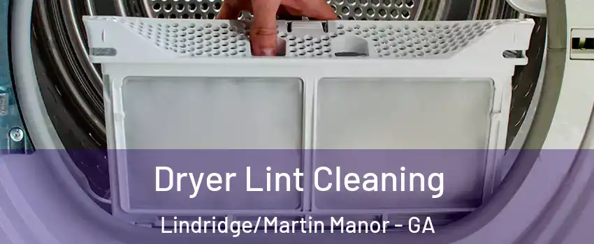 Dryer Lint Cleaning Lindridge/Martin Manor - GA