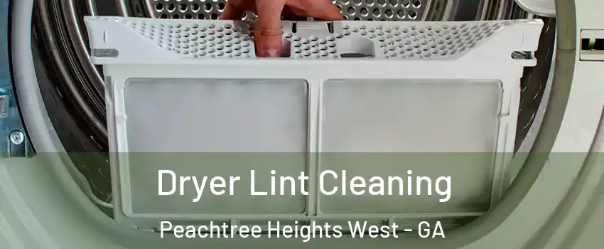 Dryer Lint Cleaning Peachtree Heights West - GA