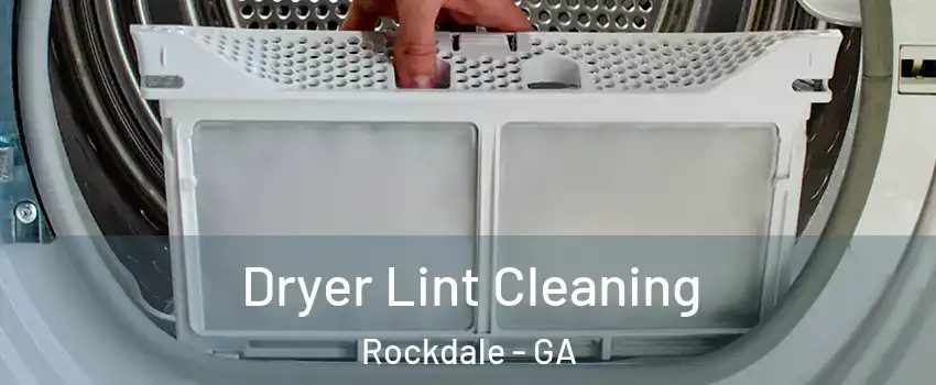 Dryer Lint Cleaning Rockdale - GA