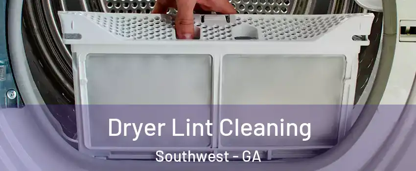 Dryer Lint Cleaning Southwest - GA