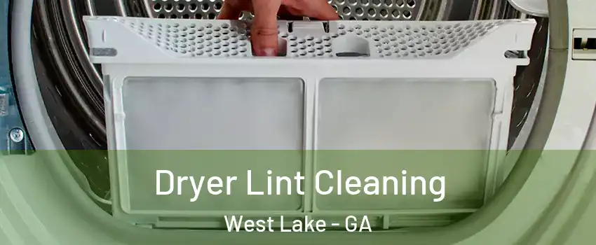 Dryer Lint Cleaning West Lake - GA