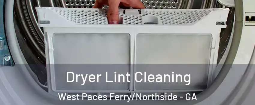 Dryer Lint Cleaning West Paces Ferry/Northside - GA