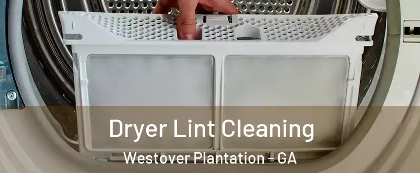 Dryer Lint Cleaning Westover Plantation - GA