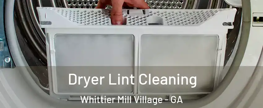 Dryer Lint Cleaning Whittier Mill Village - GA