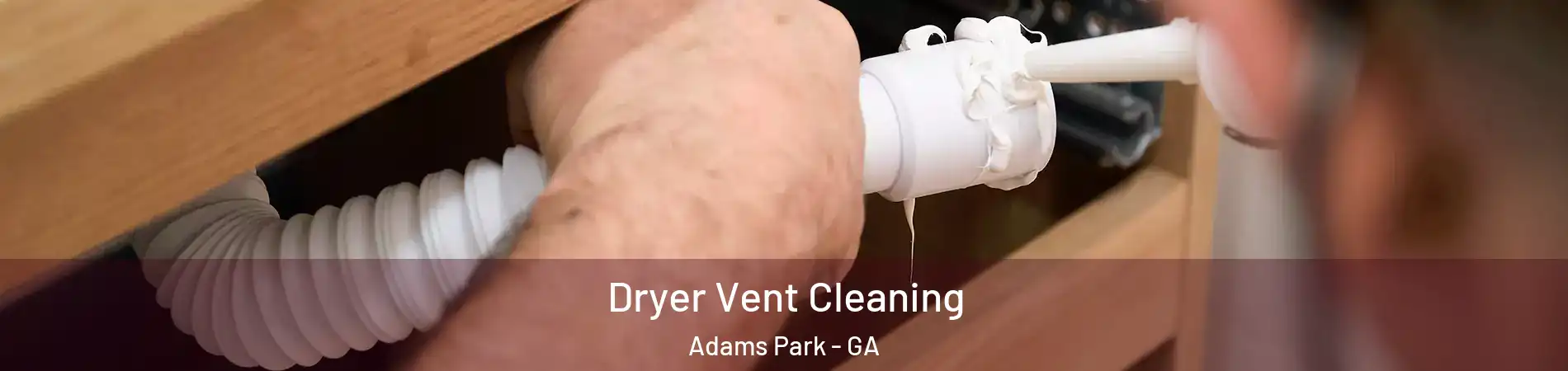 Dryer Vent Cleaning Adams Park - GA