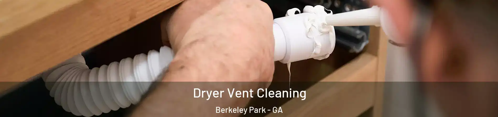Dryer Vent Cleaning Berkeley Park - GA