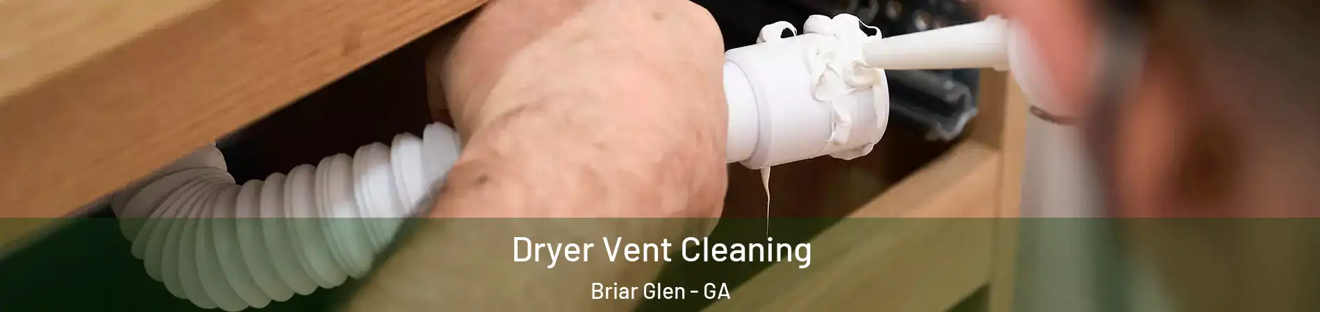 Dryer Vent Cleaning Briar Glen - GA