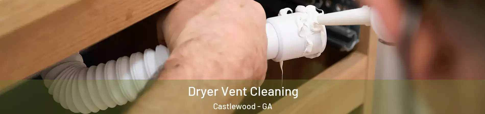Dryer Vent Cleaning Castlewood - GA