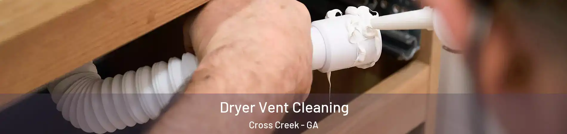 Dryer Vent Cleaning Cross Creek - GA