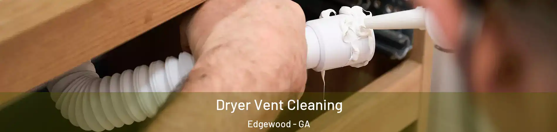 Dryer Vent Cleaning Edgewood - GA