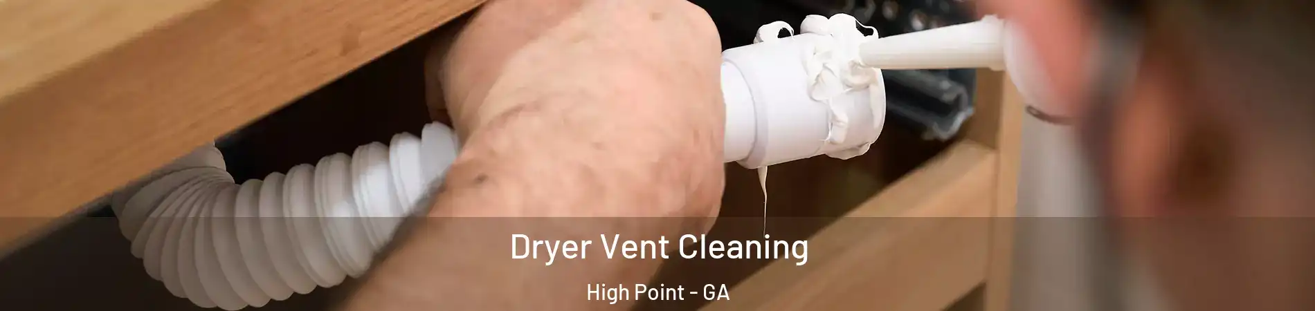Dryer Vent Cleaning High Point - GA