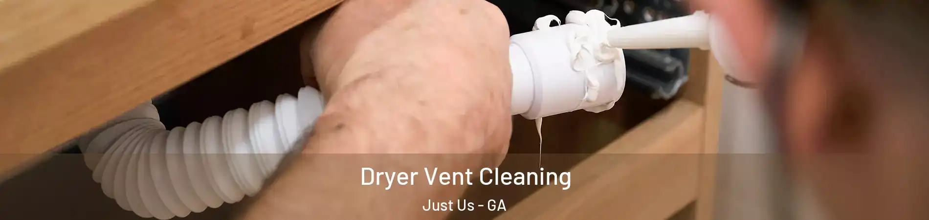 Dryer Vent Cleaning Just Us - GA