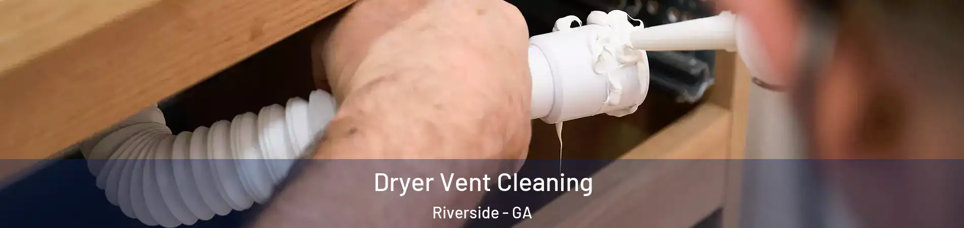 Dryer Vent Cleaning Riverside - GA