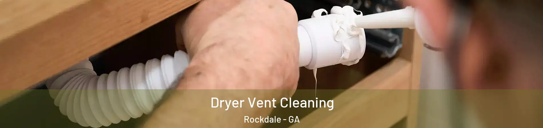 Dryer Vent Cleaning Rockdale - GA