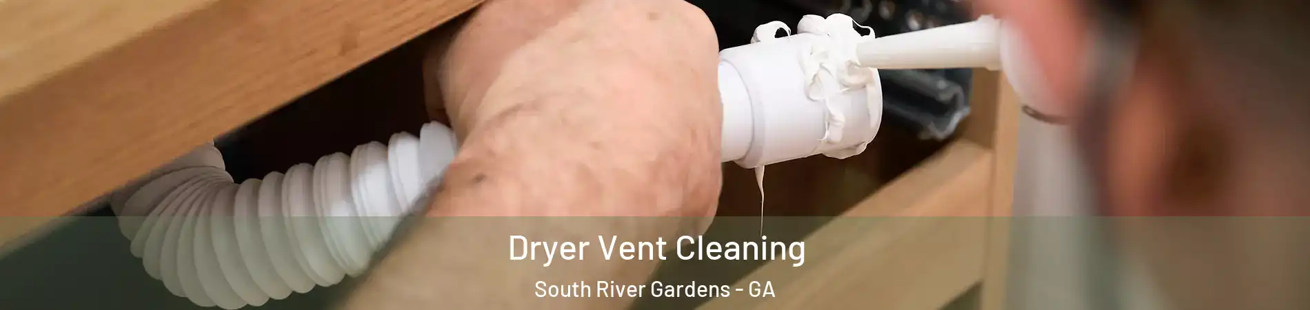 Dryer Vent Cleaning South River Gardens - GA