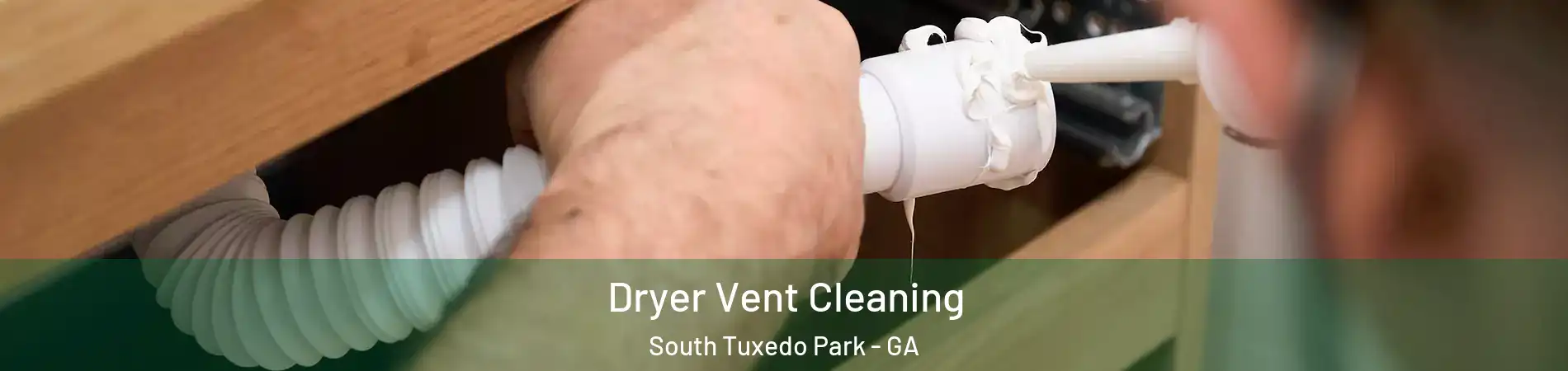 Dryer Vent Cleaning South Tuxedo Park - GA