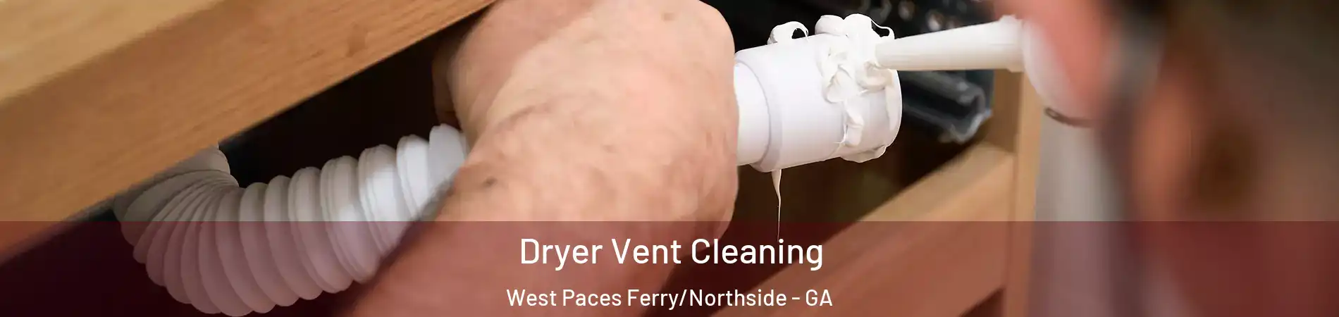 Dryer Vent Cleaning West Paces Ferry/Northside - GA