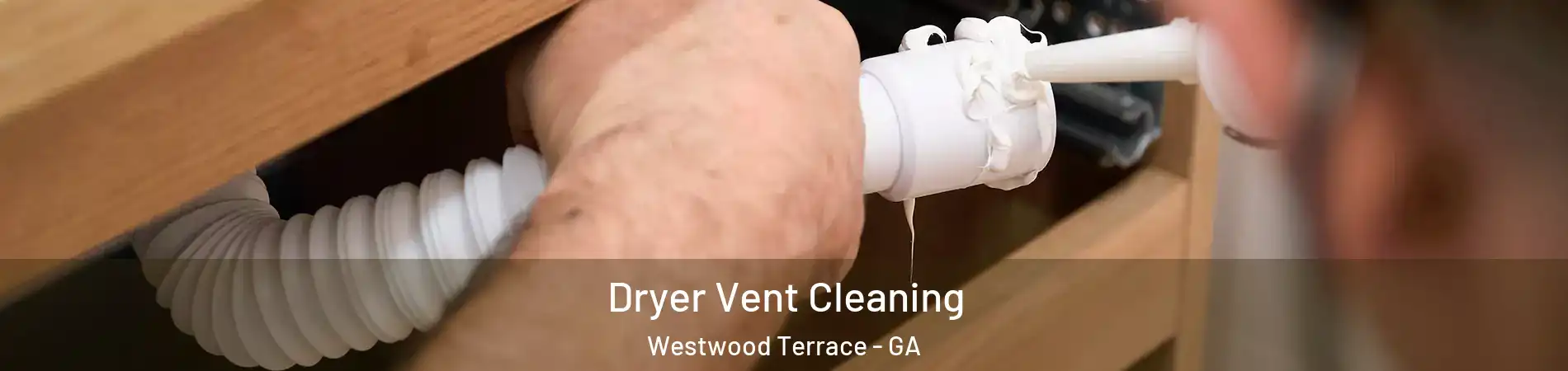 Dryer Vent Cleaning Westwood Terrace - GA