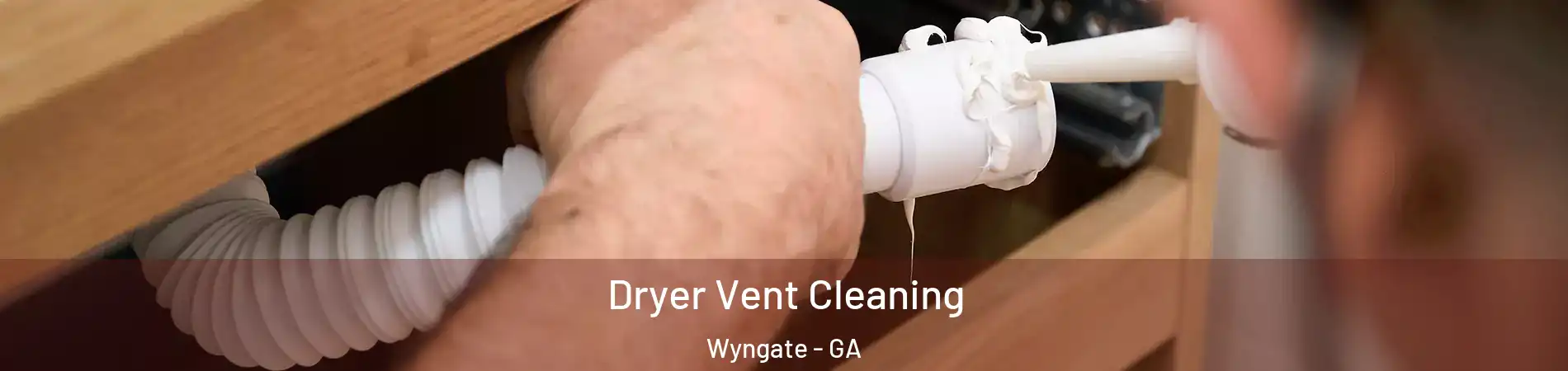 Dryer Vent Cleaning Wyngate - GA