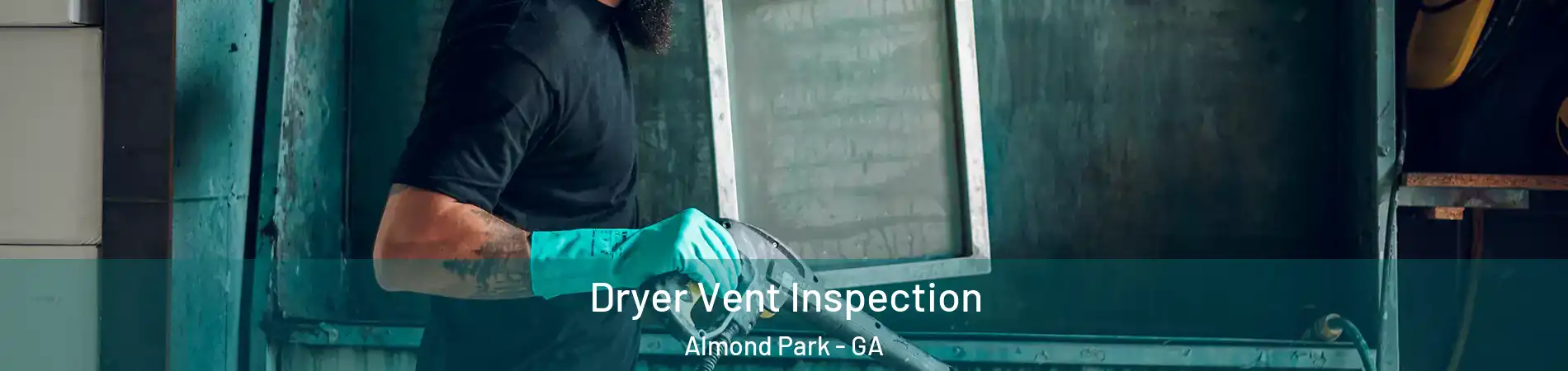 Dryer Vent Inspection Almond Park - GA