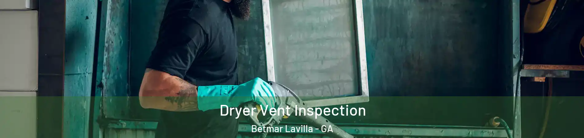 Dryer Vent Inspection Betmar Lavilla - GA