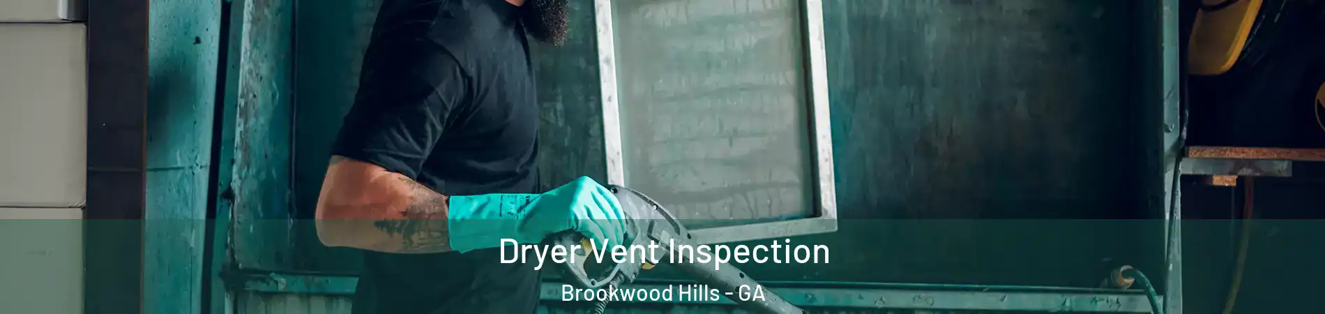 Dryer Vent Inspection Brookwood Hills - GA