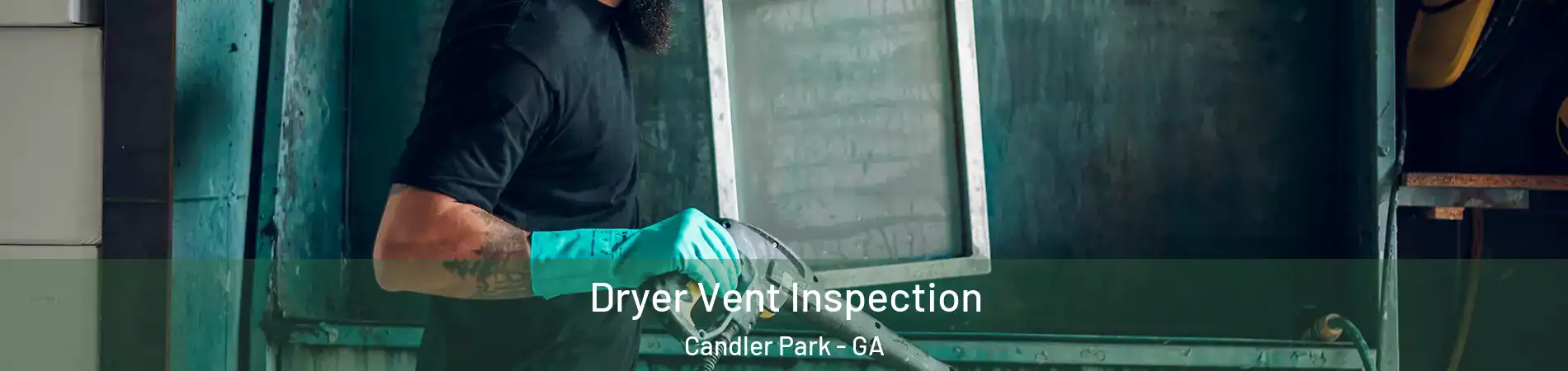 Dryer Vent Inspection Candler Park - GA