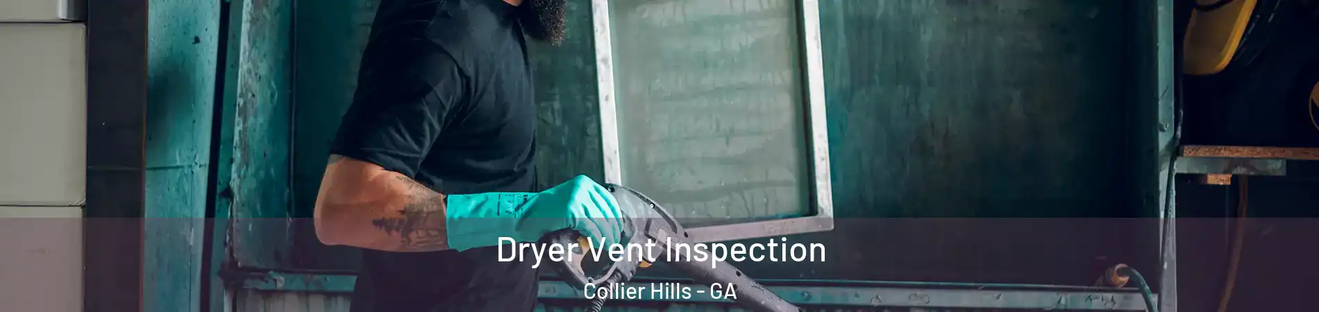 Dryer Vent Inspection Collier Hills - GA