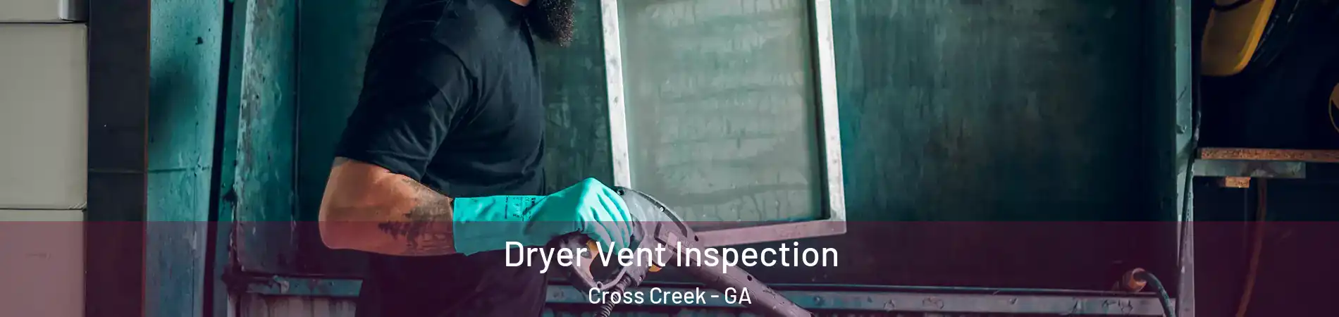 Dryer Vent Inspection Cross Creek - GA