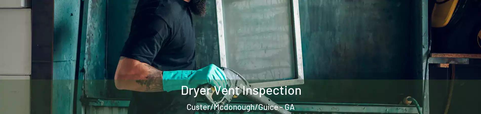 Dryer Vent Inspection Custer/Mcdonough/Guice - GA