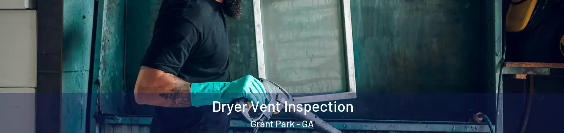 Dryer Vent Inspection Grant Park - GA