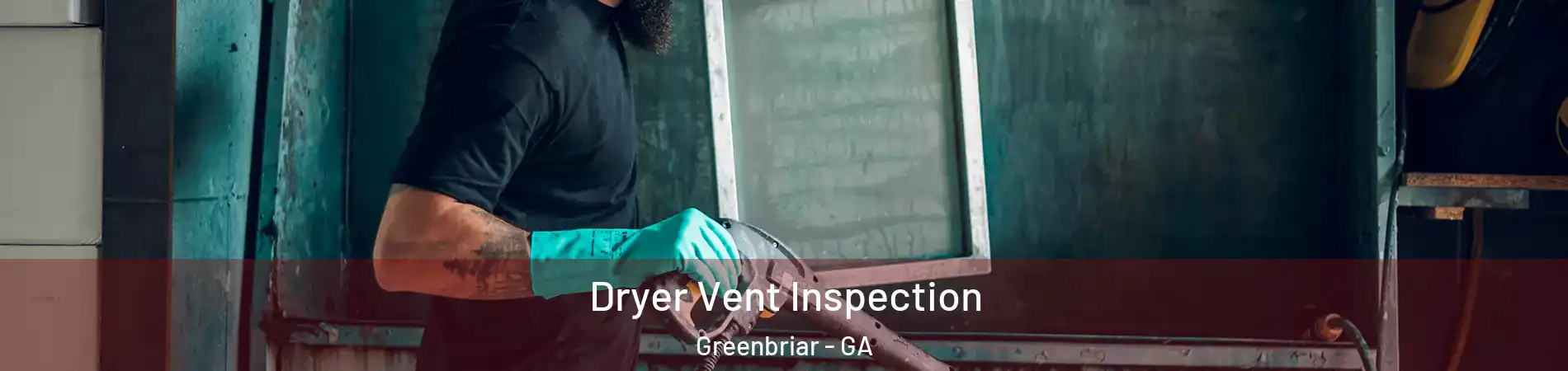 Dryer Vent Inspection Greenbriar - GA