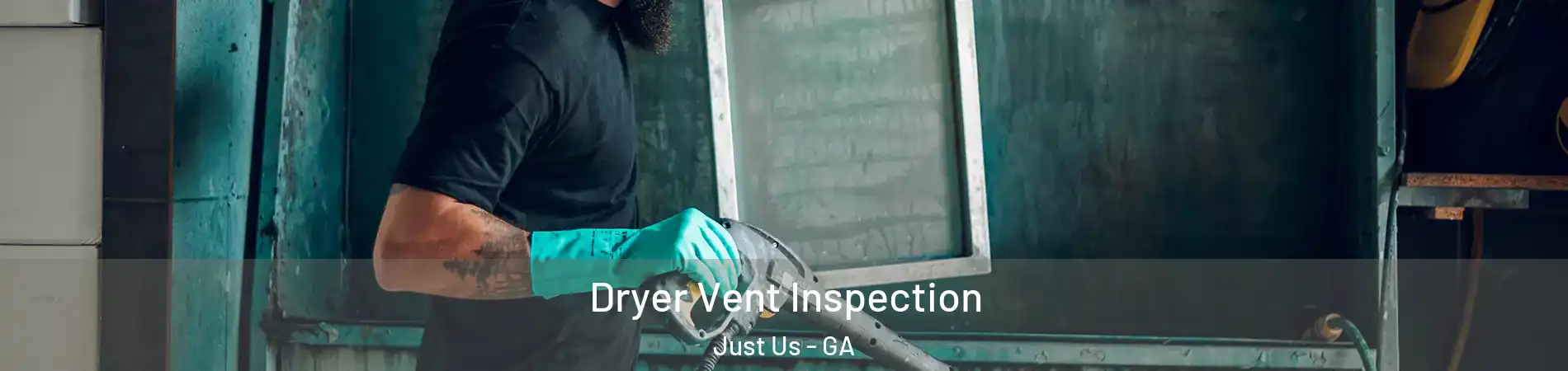 Dryer Vent Inspection Just Us - GA