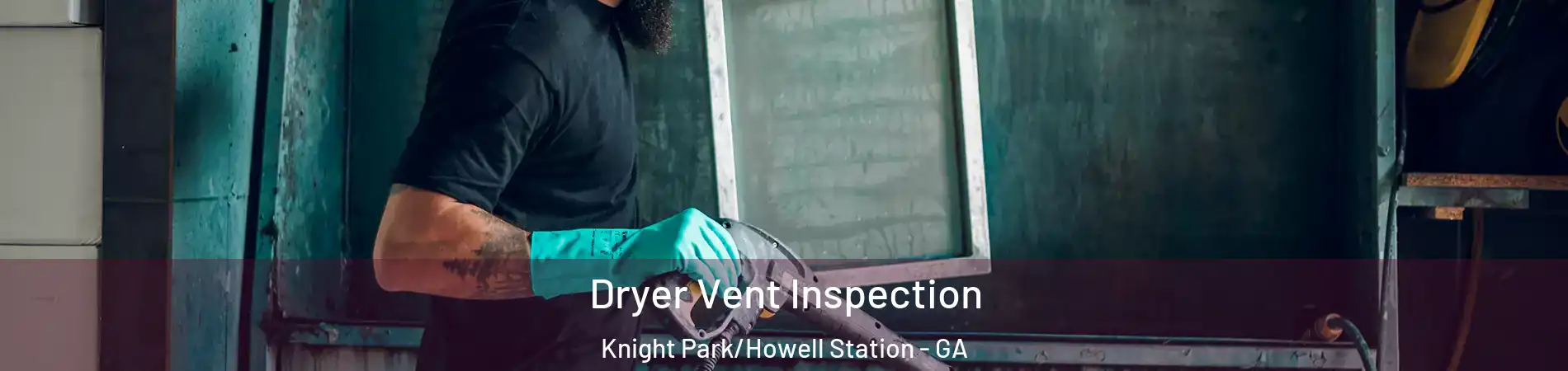 Dryer Vent Inspection Knight Park/Howell Station - GA
