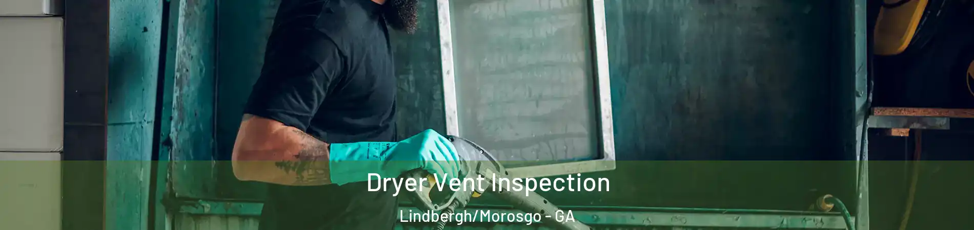 Dryer Vent Inspection Lindbergh/Morosgo - GA