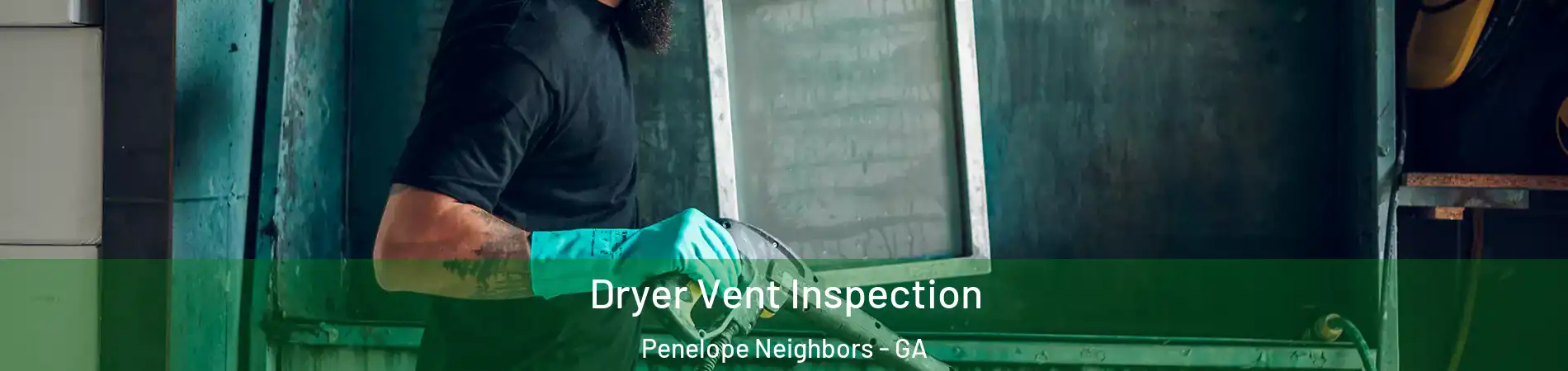 Dryer Vent Inspection Penelope Neighbors - GA