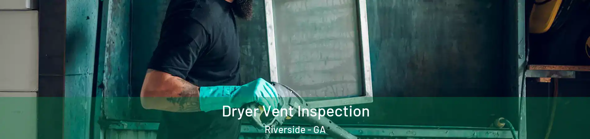 Dryer Vent Inspection Riverside - GA