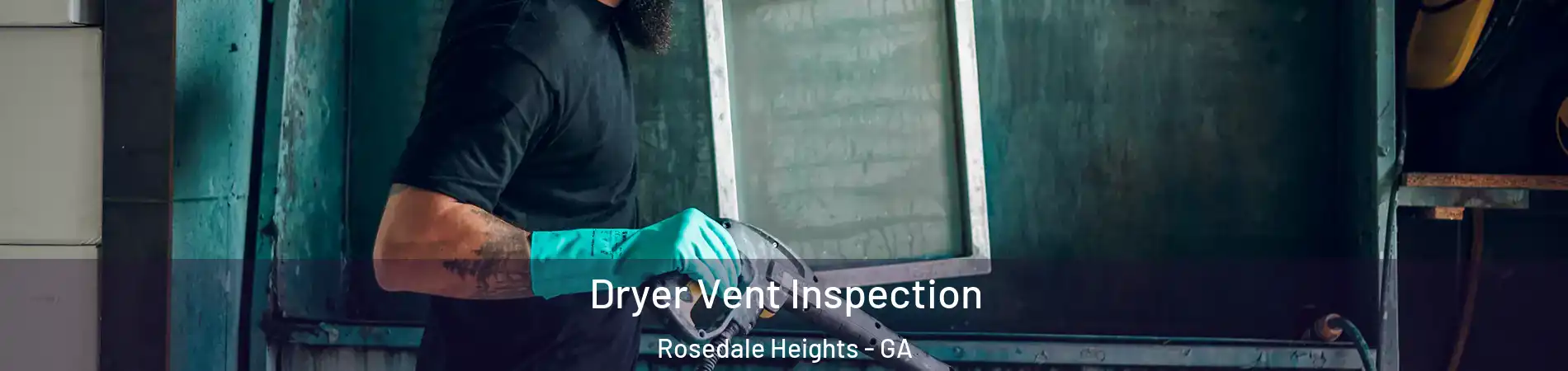 Dryer Vent Inspection Rosedale Heights - GA